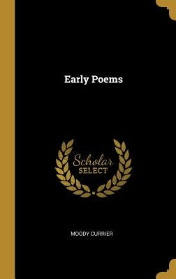 Early Poems by Currier, Moody