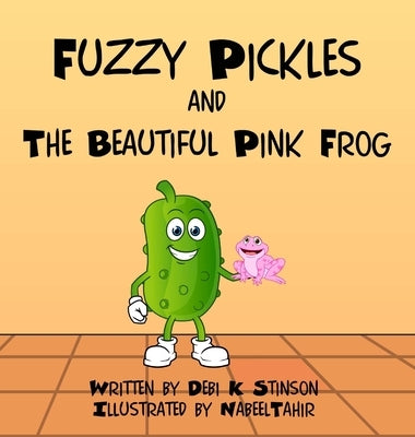 Fuzzy Pickles and the Beautiful Pink Frog by Stinson, Debi K.