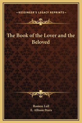 The Book of the Lover and the Beloved by Lull, Ramon
