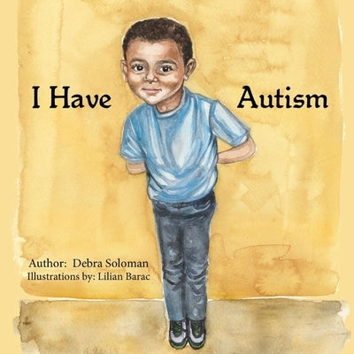 I Have Autism by Soloman, Debra