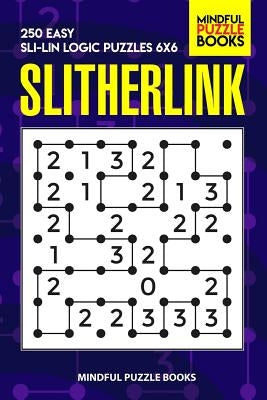 Slitherlink: 250 Easy Sli-Lin Logic Puzzles 6x6 by Mindful Puzzle Book