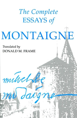 Complete Essays of Montaigne by Montaigne, Michel Eyquem
