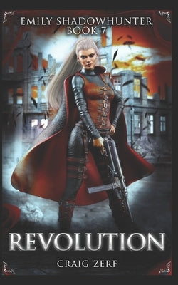 Emily Shadowhunter 7 - a Vampire, Shapeshifter, Werewolf novel: Book 7: REVOLUTION by Zerf, Craig
