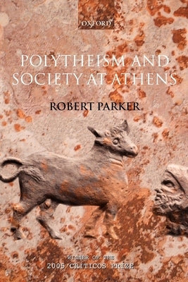 Polytheism and Society at Athens by Parker, Robert