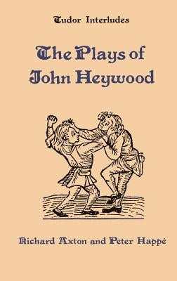 Plays of John Heywood by Axton, Richard