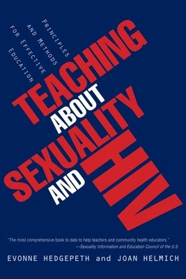 Teaching about Sexuality and HIV: Principles and Methods for Effective Education by Hedgepeth, Evonne M.