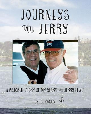 Journeys with Jerry: A Pictorial Story of My Years with Jerry Lewis by Proulx, Joe