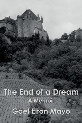 The End of a Dream: A Memoir by Elton Mayo, Gael