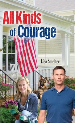 All Kinds of Courage by Smelter, Lisa