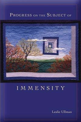 Progress on the Subject of Immensity by Ullman, Leslie