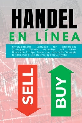 Handel: en línea. Unverzichtbarer Leitfaden für erfolgreiche Strategien. Schaffe beständige und sichere finanzielle Erträge. L by Harding, Martin J.