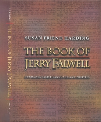 The Book of Jerry Falwell: Fundamentalist Language and Politics by Harding, Susan Friend