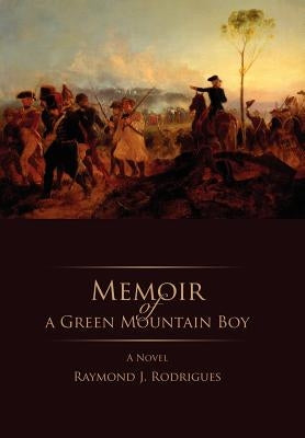 Memoir of a Green Mountain Boy by Rodrigues, Raymond