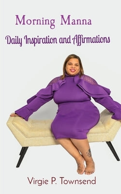 Morning Manna: Daily Inspiration and Affirmations by Townsend, Virgie P.