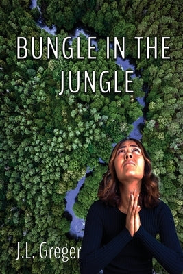 Bungle in the Jungle by Greger, J. L.