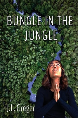 Bungle in the Jungle by Greger, J. L.