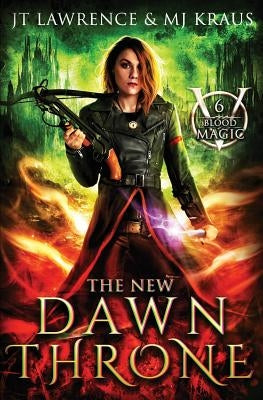 The New Dawn Throne: (Blood Magic: Book 6) by Kraus, Mj
