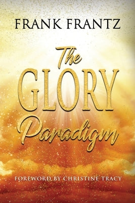 The Glory Paradigm by Frantz, Frank