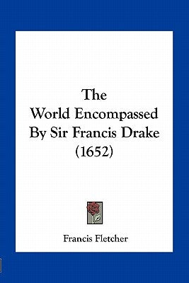 The World Encompassed by Sir Francis Drake (1652) by Fletcher, Francis