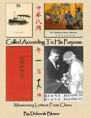 Called According to His Purpose: Missionary Letters From China by Blumer, Deborah