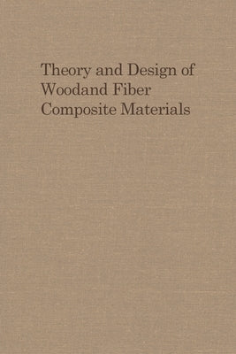 Theory and Design of Wood and Fiber Composite Materials by Jayne, Benjamin A.