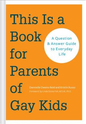 This Is a Book for Parents of Gay Kids: A Question & Answer Guide to Everyday Life (Book for Parents of Queer Children, Coming Out to Parents and Fami by Owens-Reid, Dannielle