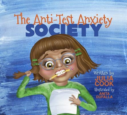 The Anti-Test Anxiety Society by Cook, Julia