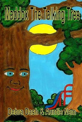Maddox the Talking Tree by Auntie Nem, Debra Dash