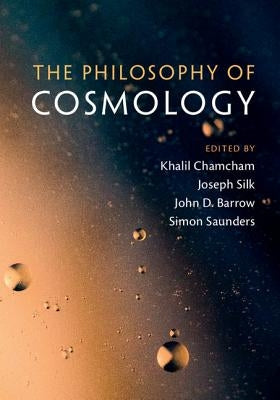 The Philosophy of Cosmology by Chamcham, Khalil