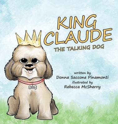 King Claude the Talking Dog by Pinamonti, Donna S.