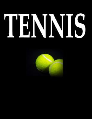 Tennis: 100 Pages 8.5 X 11 Notebook College Ruled Line Paper by Rwg