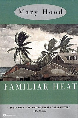Familiar Heat by Hood, Mary
