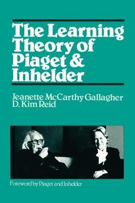 The Learning Theory of Piaget by Gallagher, Jeanette M.