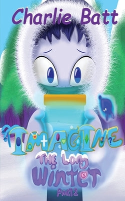 Imagine: The Long Winter -Part 2 by Batt, Charlie