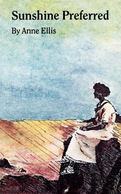 Sunshine Preferred: The Philosophy of an Ordinary Woman by Ellis, Anne