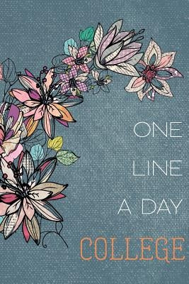 One Line a Day College by Hansen, Shannon