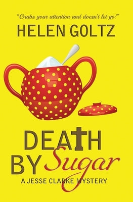 Death by Sugar by Goltz, H. M.