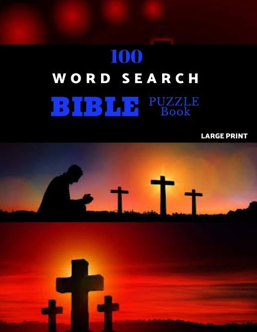 100 Word Search Bible Puzzle Book Large Print: Brain Challenging Bible Puzzles For Hours Of Fun by Puzzles, Chora Church