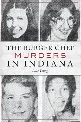 The Burger Chef Murders in Indiana by Young, Julie