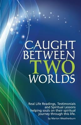 Caught Between Two Worlds by Weatherburn, Marion