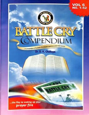 Battle Cry Compendium Volume 6 by Olukoya, D. K.