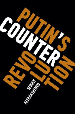 Putin's Counterrevolution by Aleksashenko, Sergey