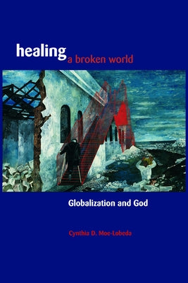 Healing a Broken World by Moe-Lobeda, Cynthia D.