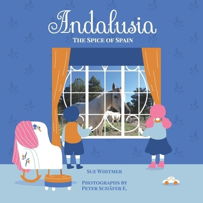 Andalusia: The Spice of Spain by Schäfer E., Peter