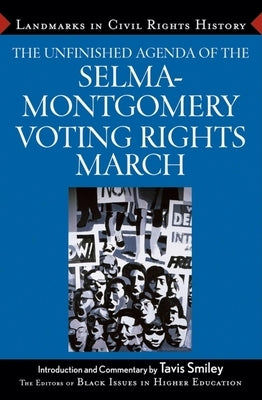 The Unfinished Agenda of the Selma-Montgomery Voting Rights March by The Editors of Black Iissues in Higher E