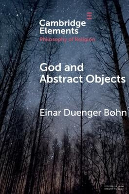 God and Abstract Objects by Bøhn, Einar Duenger