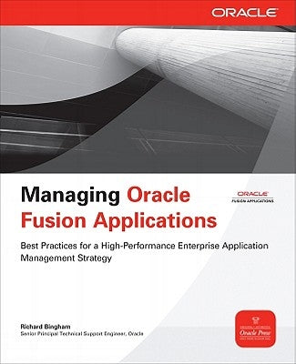 Managing Oracle Fusion Applications by Bingham, Richard