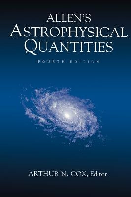 Allen's Astrophysical Quantities by Cox, Arthur N.