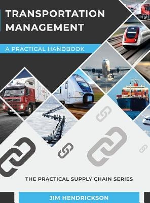 Transportation Management: A Practical Handbook by Hendrickson, Jim