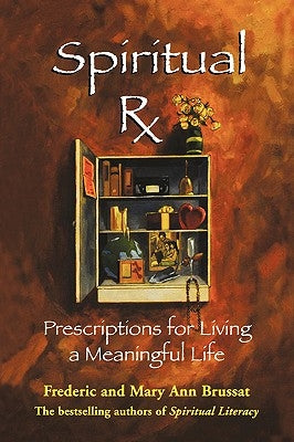 Spiritual RX: Prescriptions for Living a Meaningful Life by Brussat, Frederic